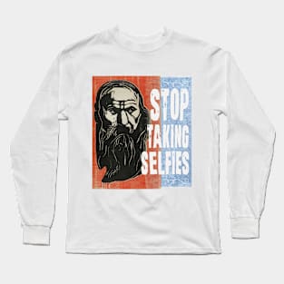 Stop taking selfies Long Sleeve T-Shirt